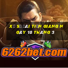 xổ số đài tiền giang ngày 18 tháng 3