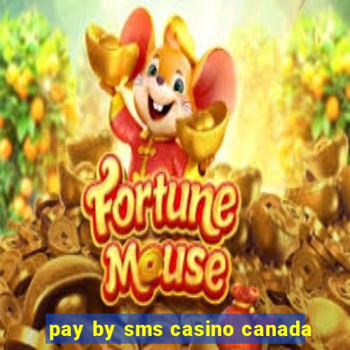 pay by sms casino canada