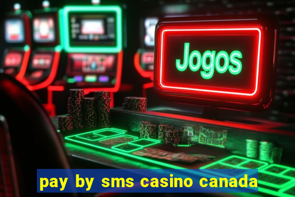 pay by sms casino canada