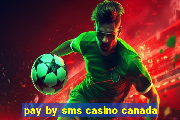 pay by sms casino canada