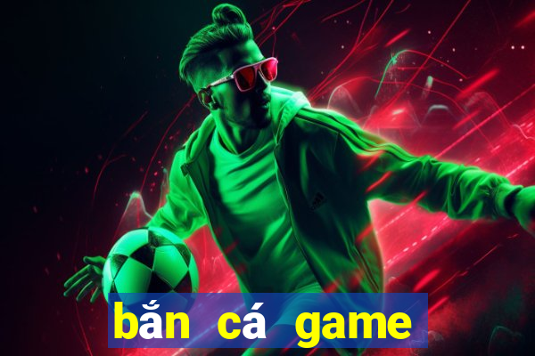 bắn cá game bắn cá