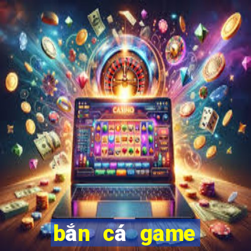 bắn cá game bắn cá