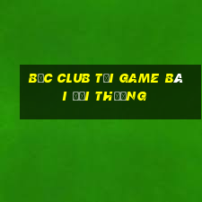 Bốc Club Tại Game Bài Đổi Thưởng