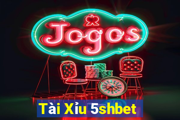 Tài Xỉu 5shbet