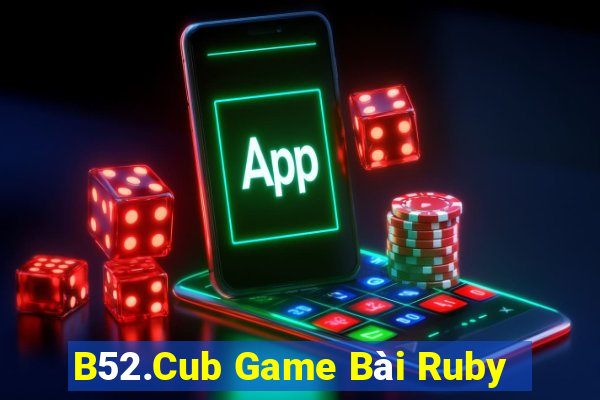 B52.Cub Game Bài Ruby