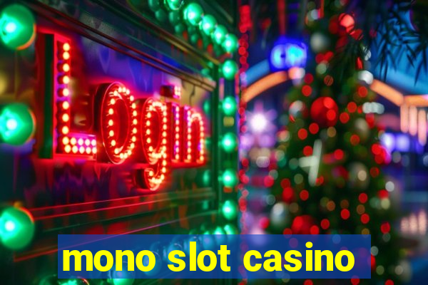 mono slot casino