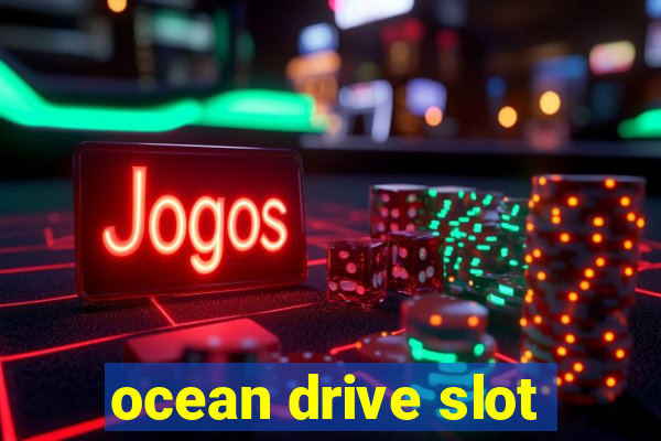 ocean drive slot