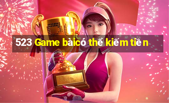 523 Game bàicó thể kiếm tiền