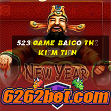 523 Game bàicó thể kiếm tiền