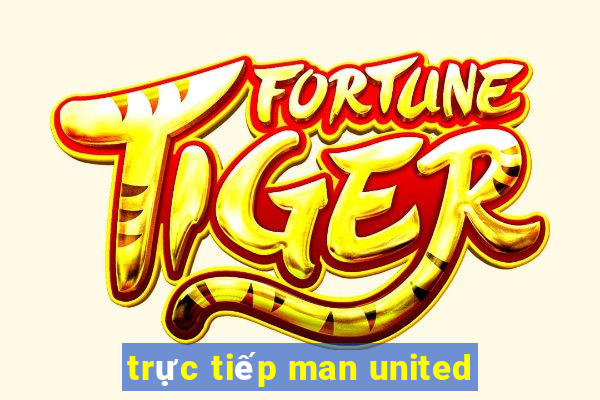 trực tiếp man united