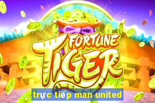 trực tiếp man united