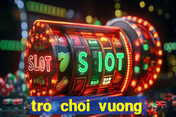 tro choi vuong quoc tren may