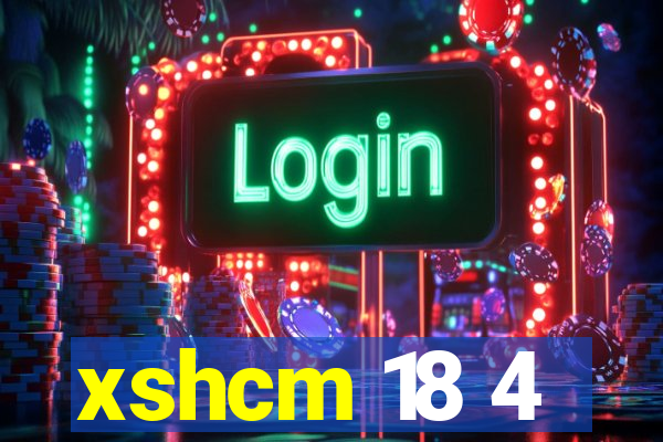 xshcm 18 4