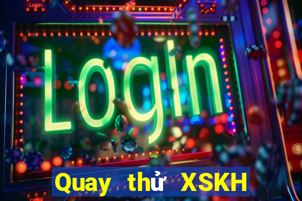 Quay thử XSKH ngày 5