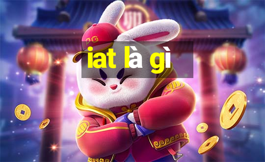 iat là gì