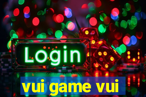 vui game vui