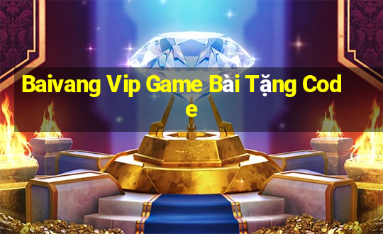 Baivang Vip Game Bài Tặng Code