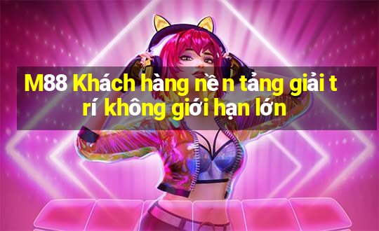 M88 Khách hàng nền tảng giải trí không giới hạn lớn