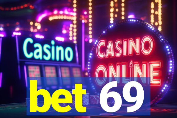 bet 69