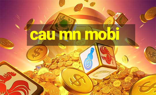 cau mn mobi