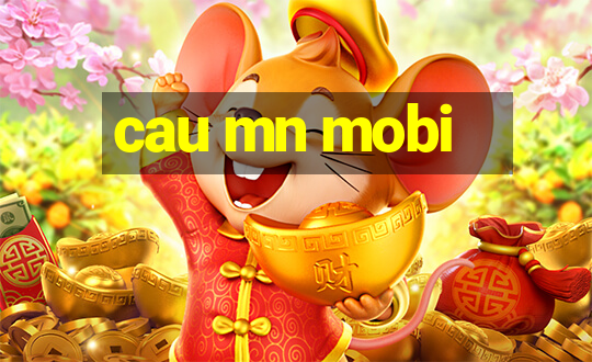 cau mn mobi