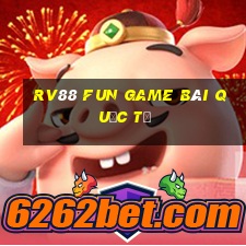 Rv88 Fun Game Bài Quốc Tế