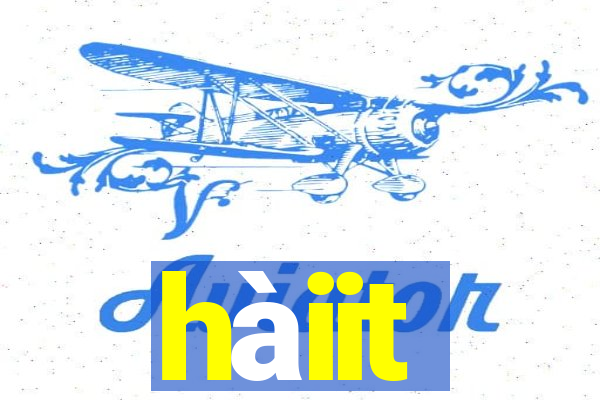 hàiit