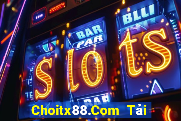 Choitx88.Com Tải Game Bài Đổi Thưởng