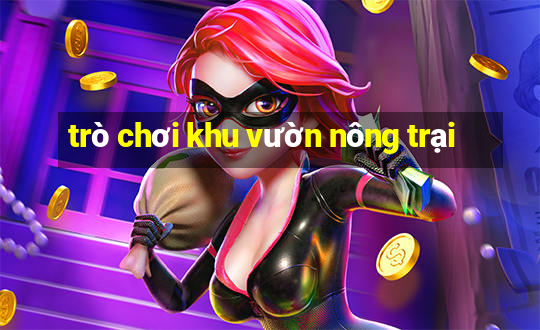 trò chơi khu vườn nông trại