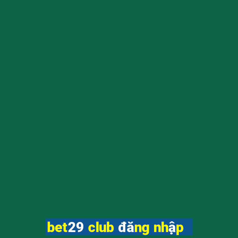 bet29 club đăng nhập