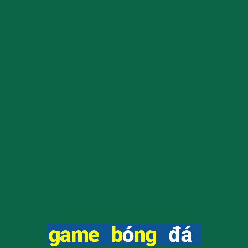 game bóng đá đổi thưởng