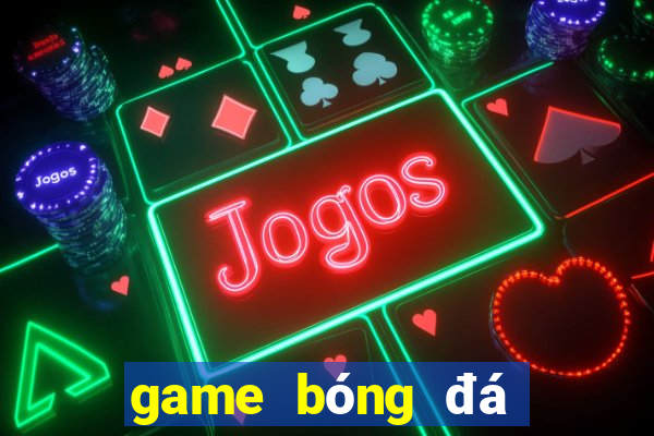 game bóng đá đổi thưởng