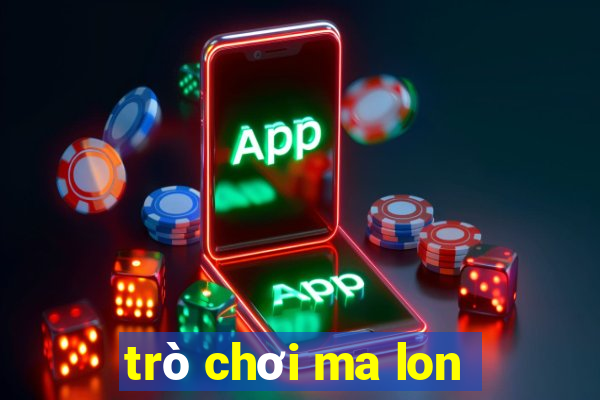 trò chơi ma lon