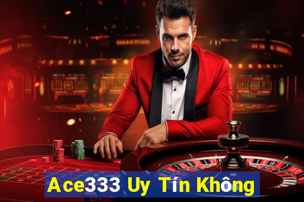 Ace333 Uy Tín Không