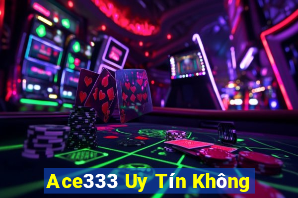 Ace333 Uy Tín Không