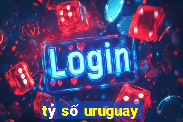 tỷ số uruguay