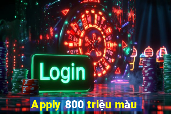 Apply 800 triệu màu