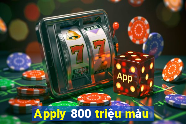 Apply 800 triệu màu