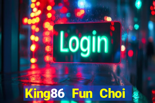 King86 Fun Choi Game Đánh Bài