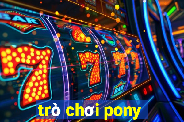 trò chơi pony