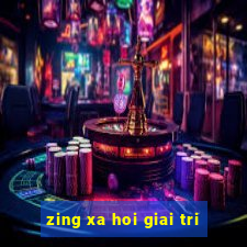 zing xa hoi giai tri