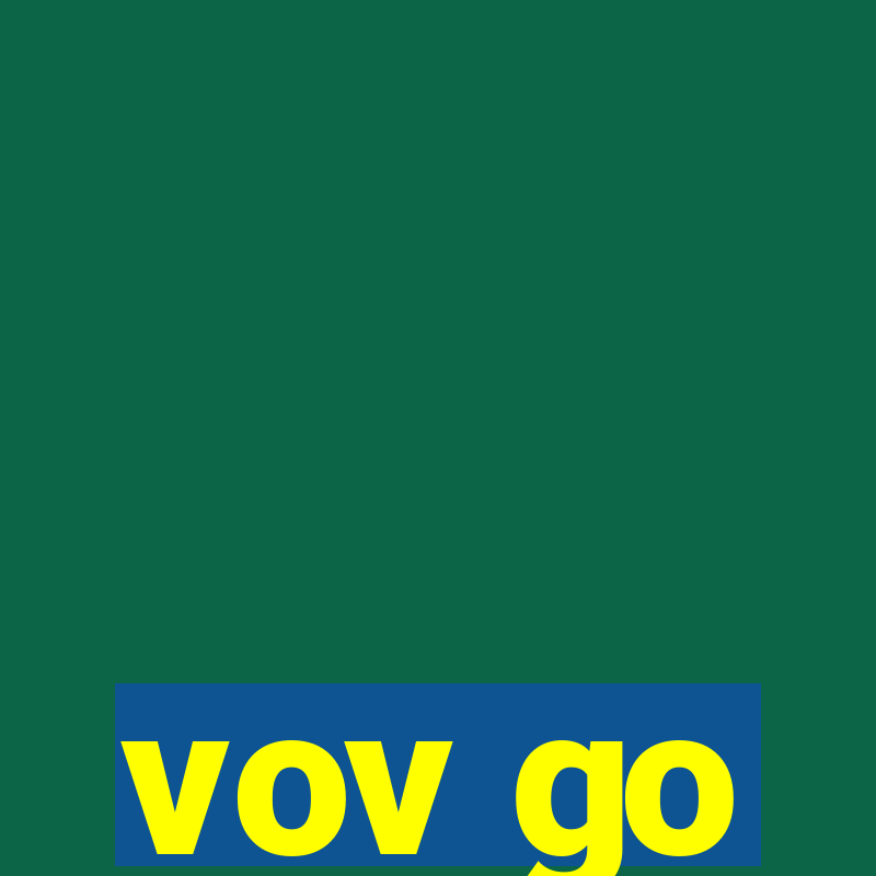 vov go