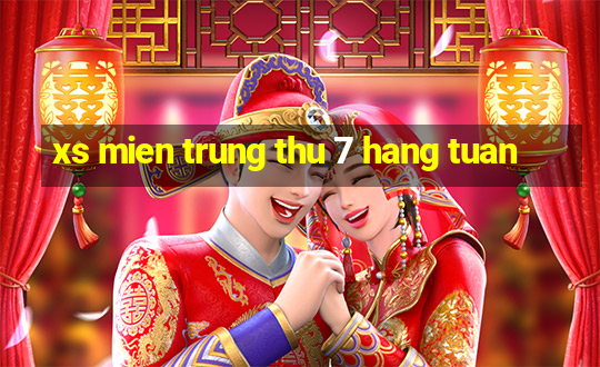 xs mien trung thu 7 hang tuan