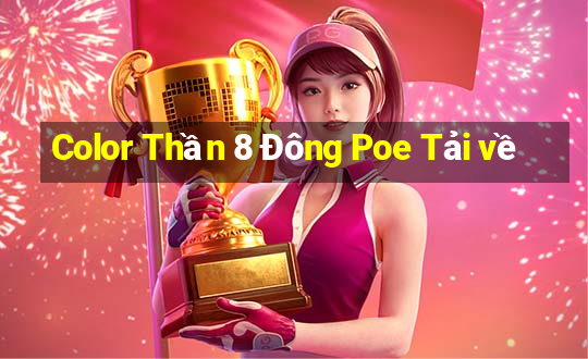 Color Thần 8 Đông Poe Tải về