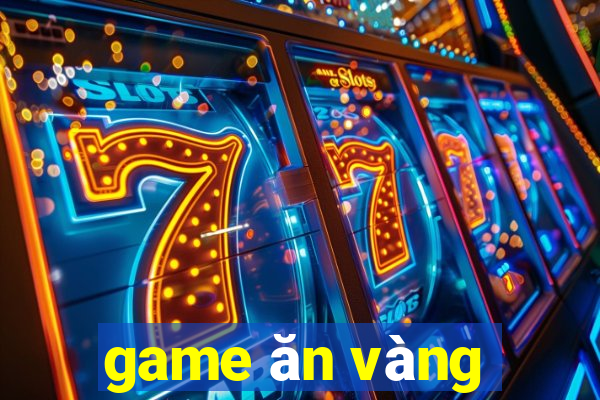 game ăn vàng