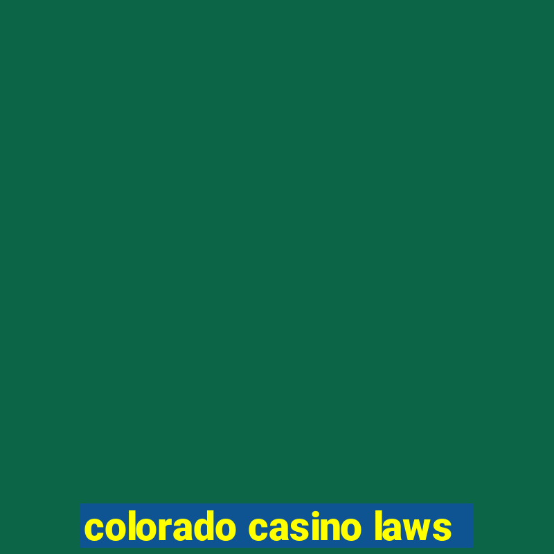 colorado casino laws