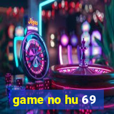 game no hu 69