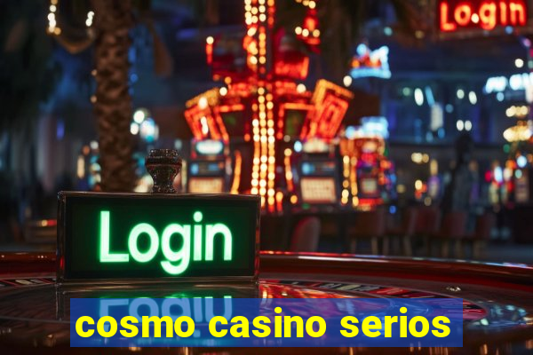 cosmo casino serios