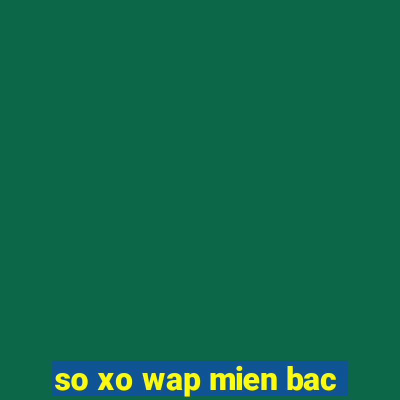 so xo wap mien bac