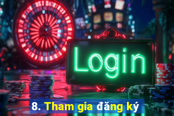 8. Tham gia đăng ký